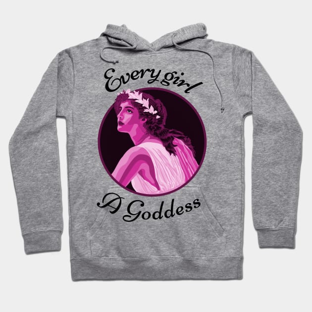 Every Girl a Goddess Hoodie by Slightly Unhinged